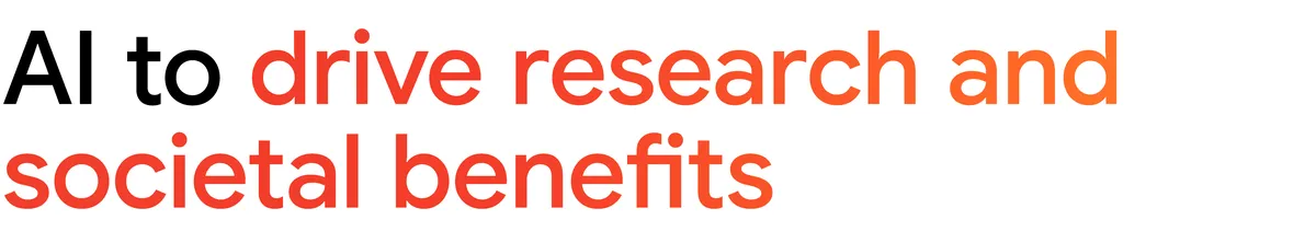 AI to drive research and societal benefits