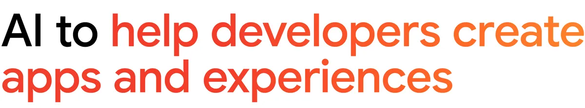 AI to help developers create apps and experiences